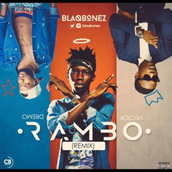 Blaqbonez - Rambo (Remix) ft Dremo & Vector